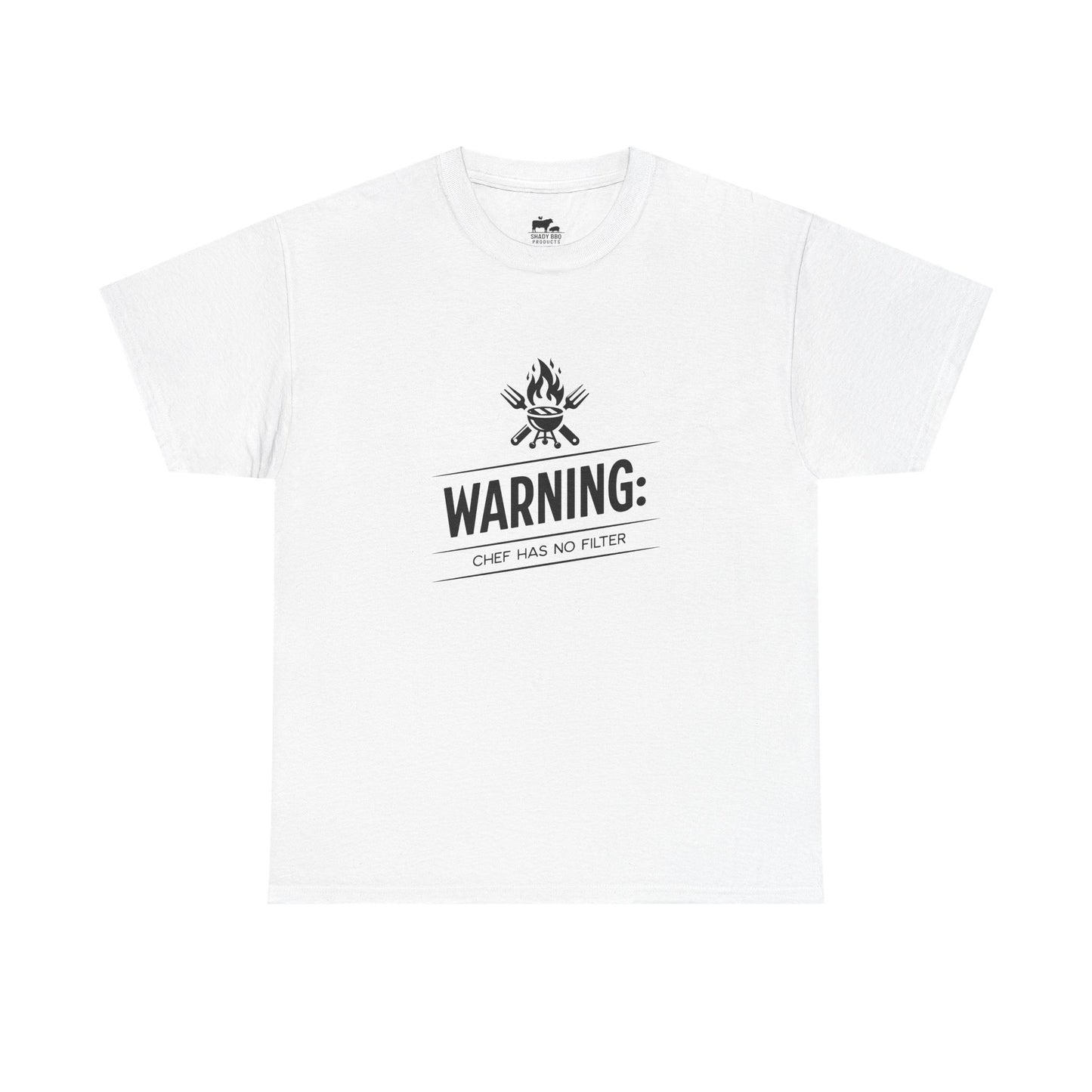 Warning: Chef Has No Filter - T-Shirt