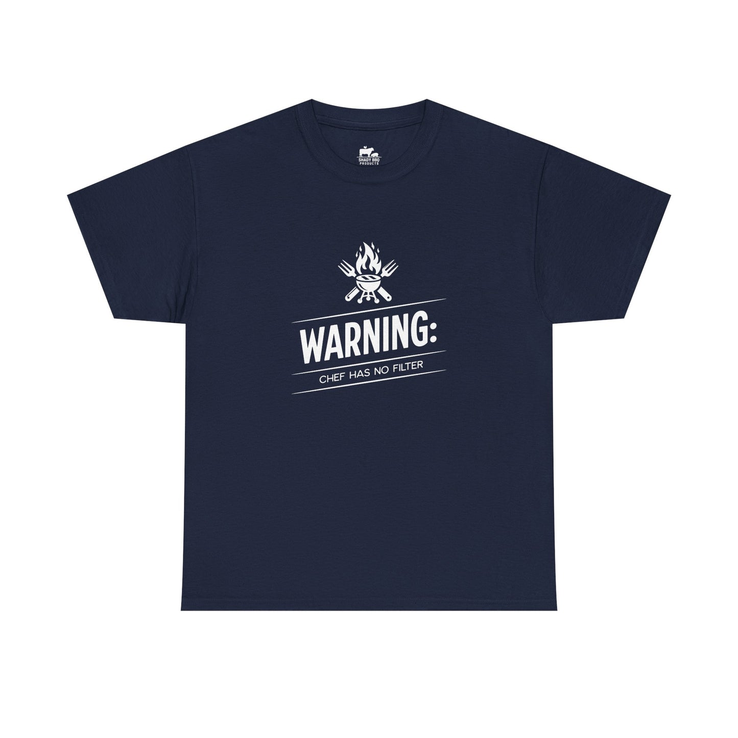 Warning: Chef Has No Filter - T-Shirt