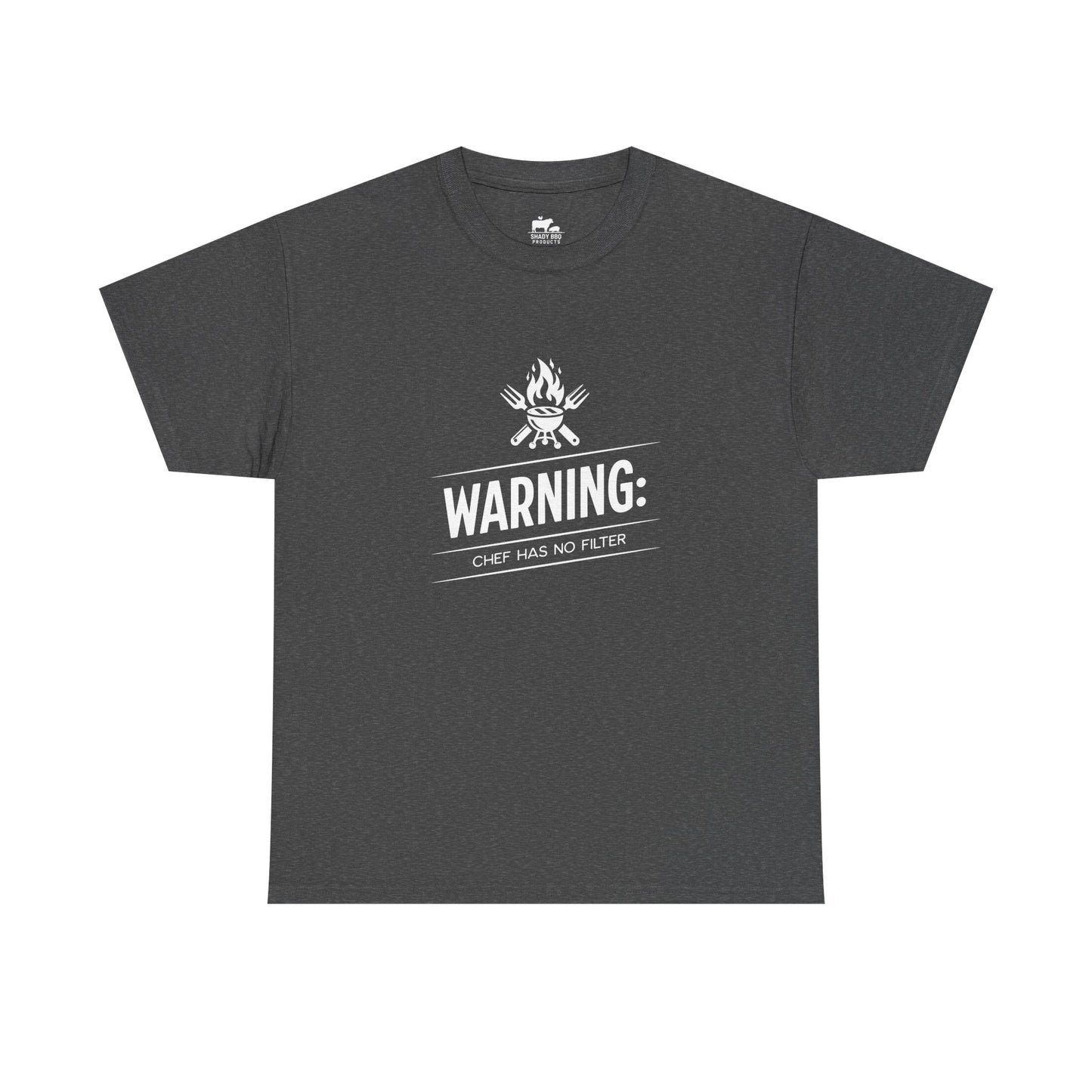 Warning: Chef Has No Filter - T-Shirt