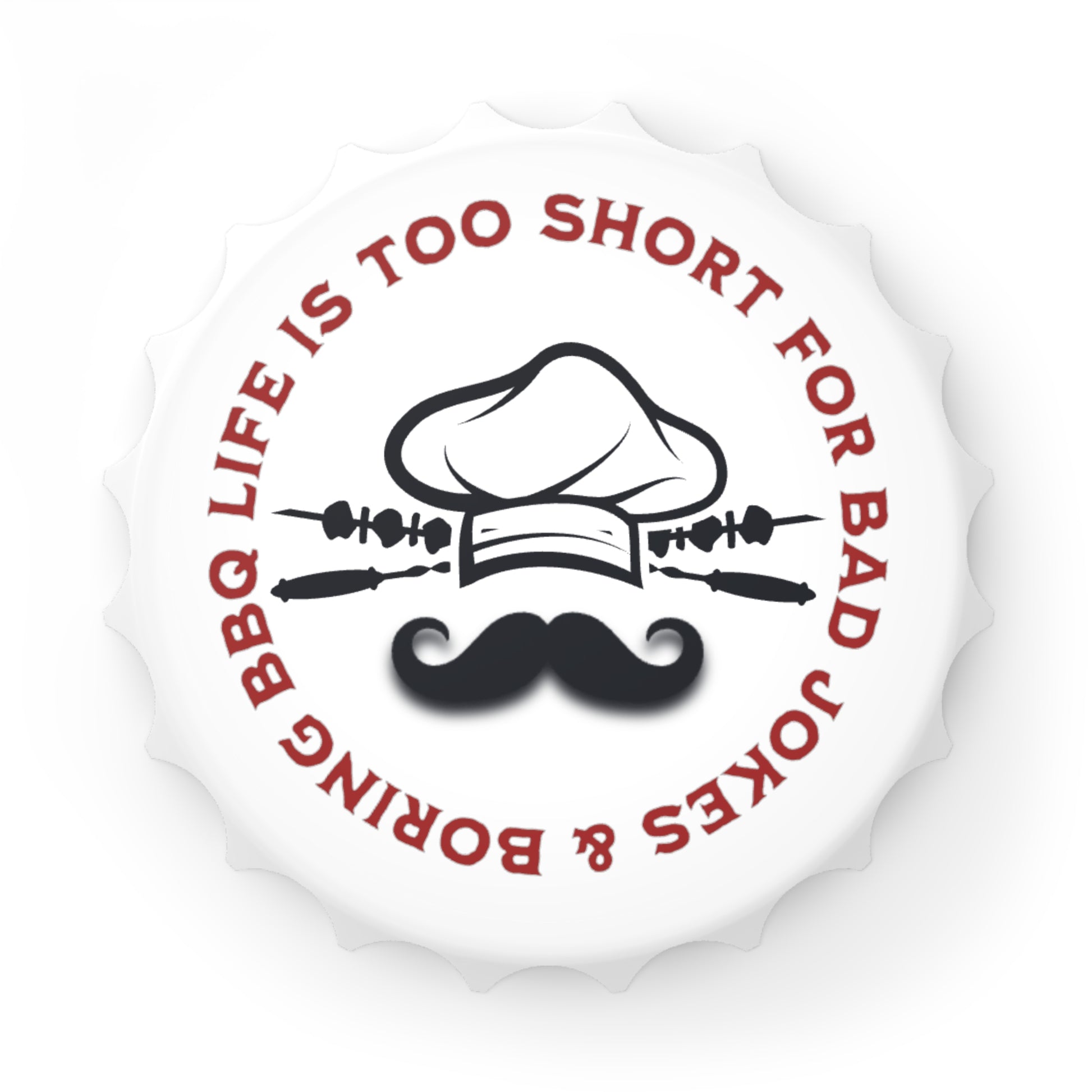 Funny BBQ bottle opener Life Is Too Short for Bad Jokes and Boring BBQ magnetic