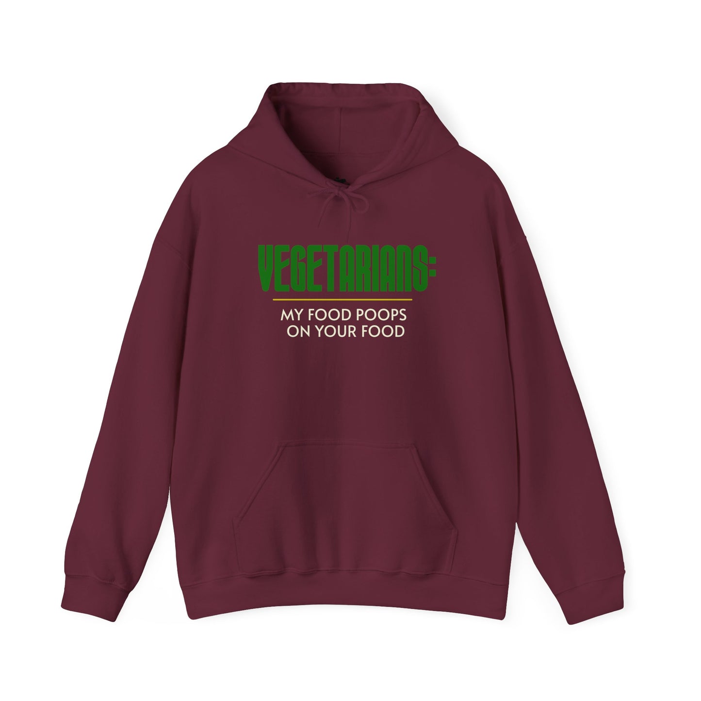 Vegetarians: My Food Poops on Your Food - Hoodie Sweatshirt
