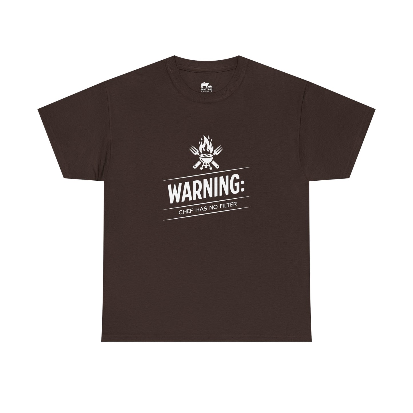 Warning: Chef Has No Filter - T-Shirt