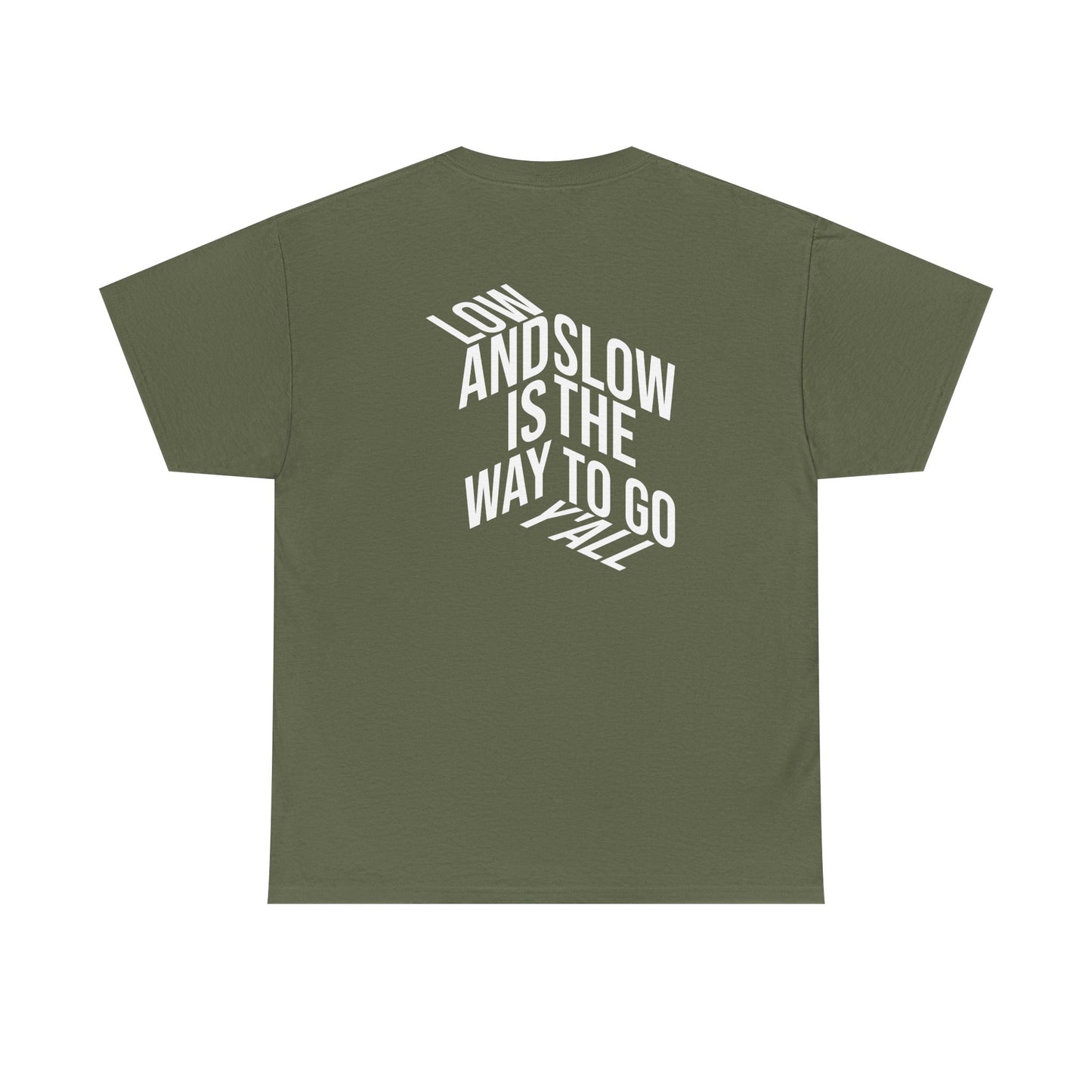 Low and Slow is the Way to Go Y'all - T-Shirt