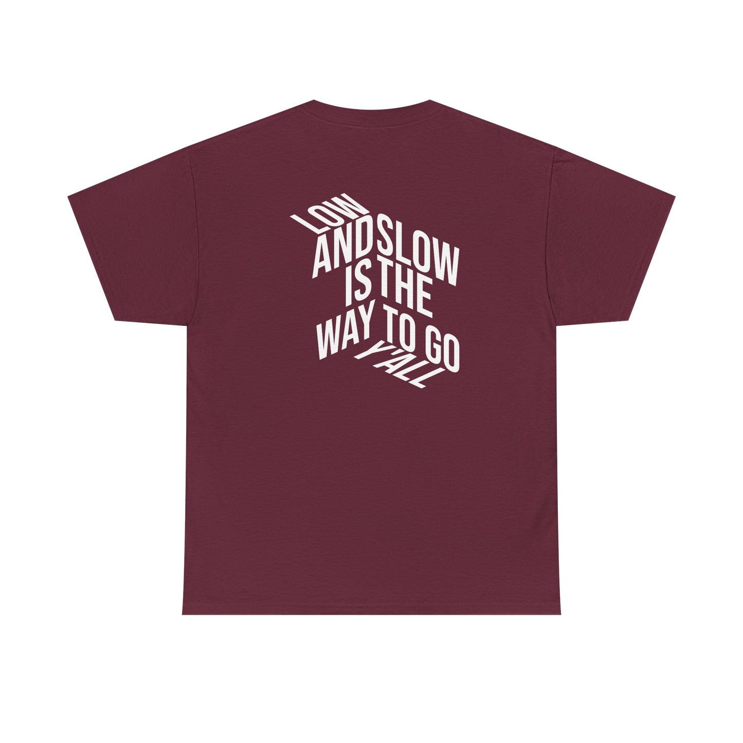 Low and Slow is the Way to Go Y'all - T-Shirt