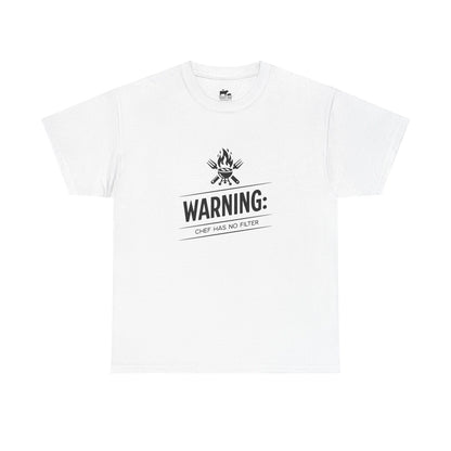 Warning: Chef Has No Filter - T-Shirt