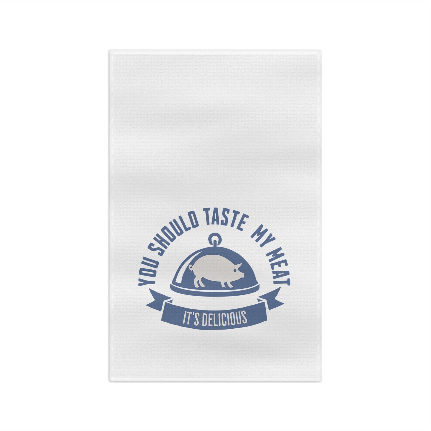 Funny BBQ kitchen towel You Should Taste My Meat for confident grill masters