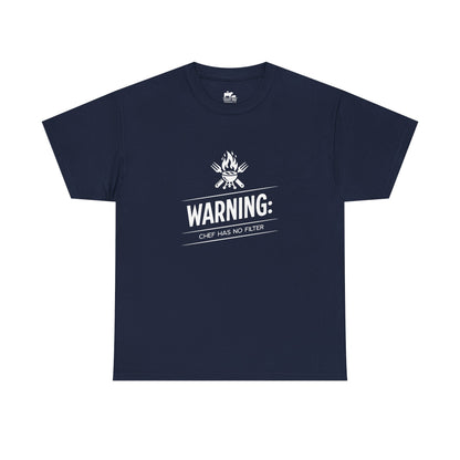 Warning: Chef Has No Filter - T-Shirt