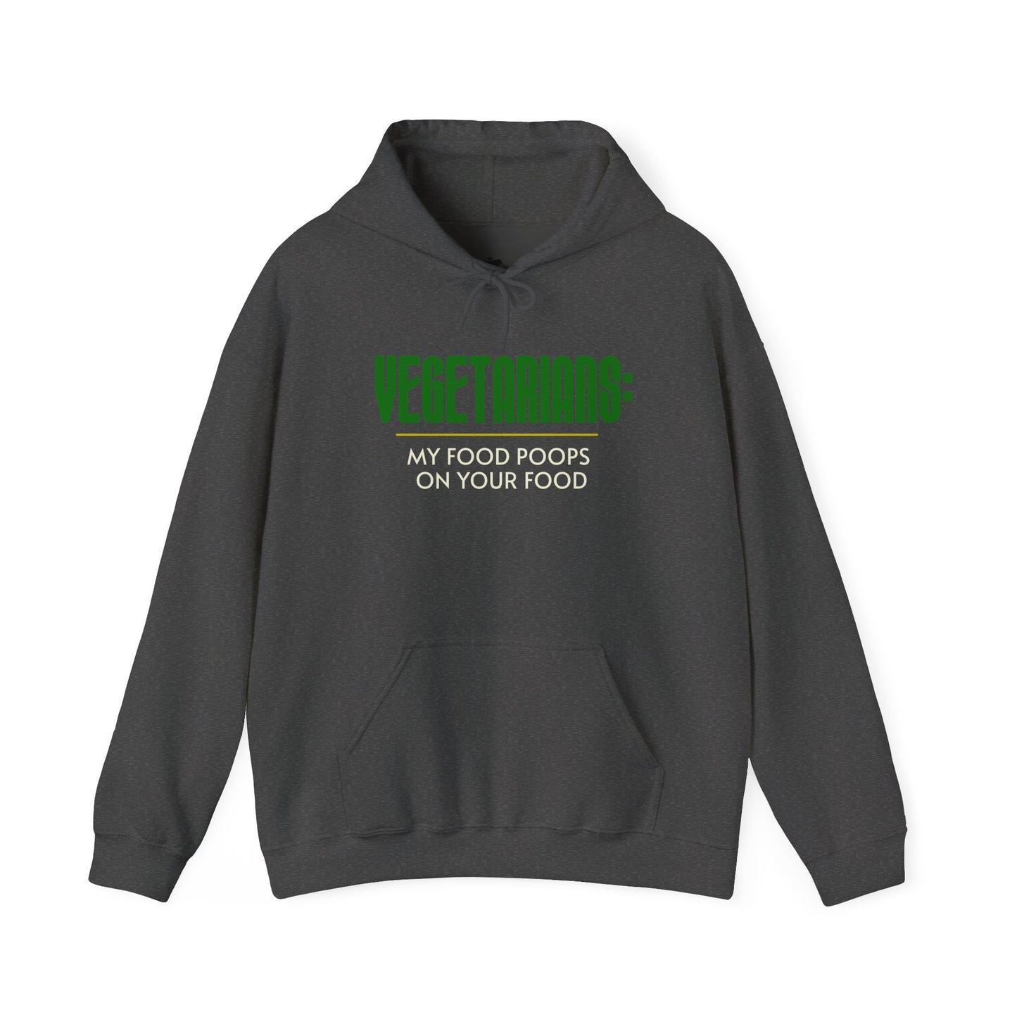 Vegetarians: My Food Poops on Your Food - Hoodie Sweatshirt