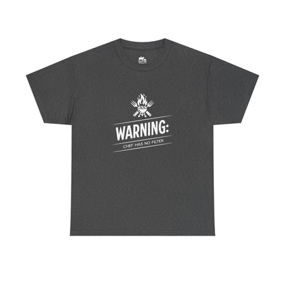 Warning: Chef Has No Filter - T-Shirt