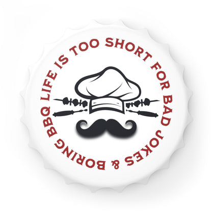 Funny BBQ bottle opener Life Is Too Short for Bad Jokes and Boring BBQ magnetic