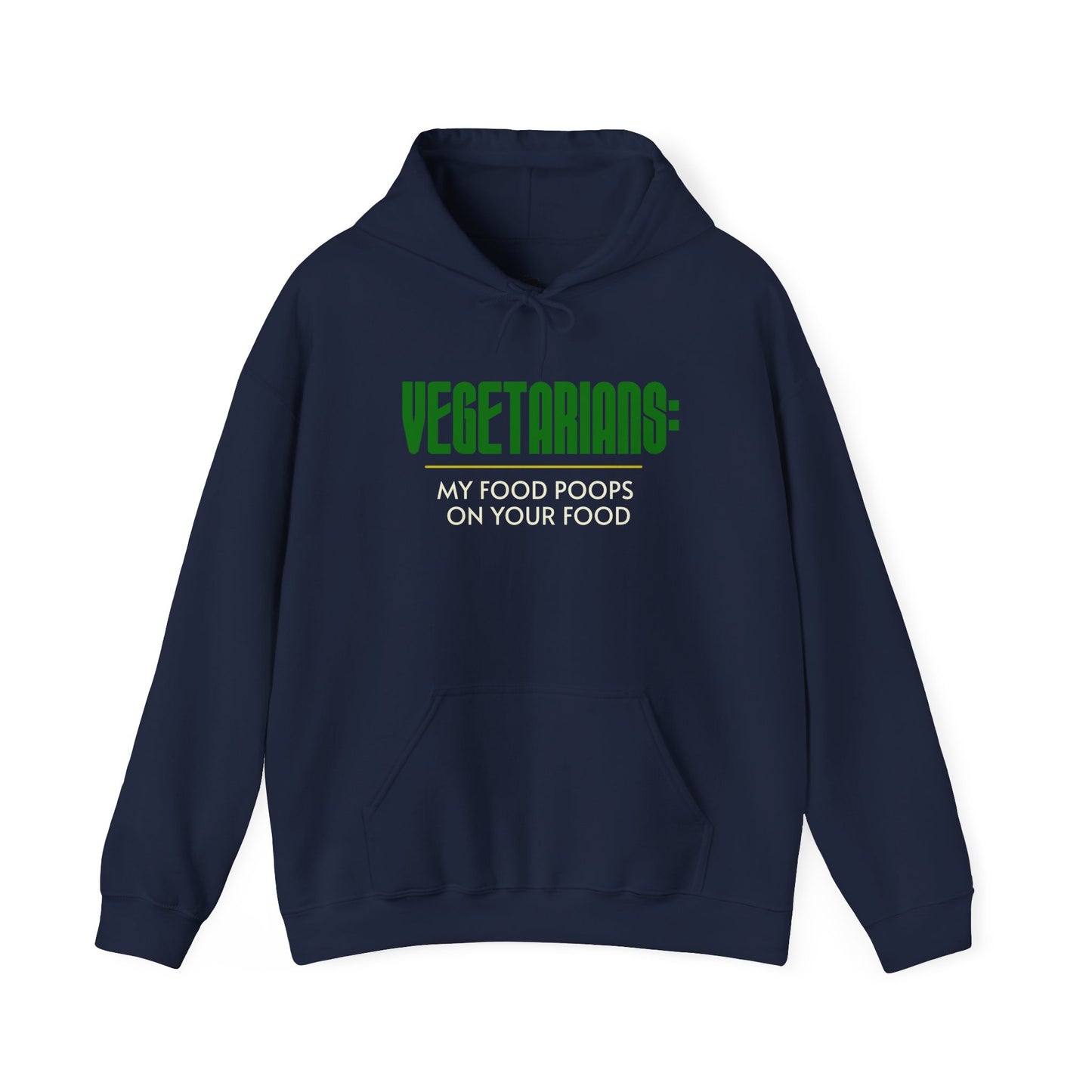 Vegetarians: My Food Poops on Your Food - Hoodie Sweatshirt