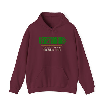 Vegetarians: My Food Poops on Your Food - Hoodie Sweatshirt