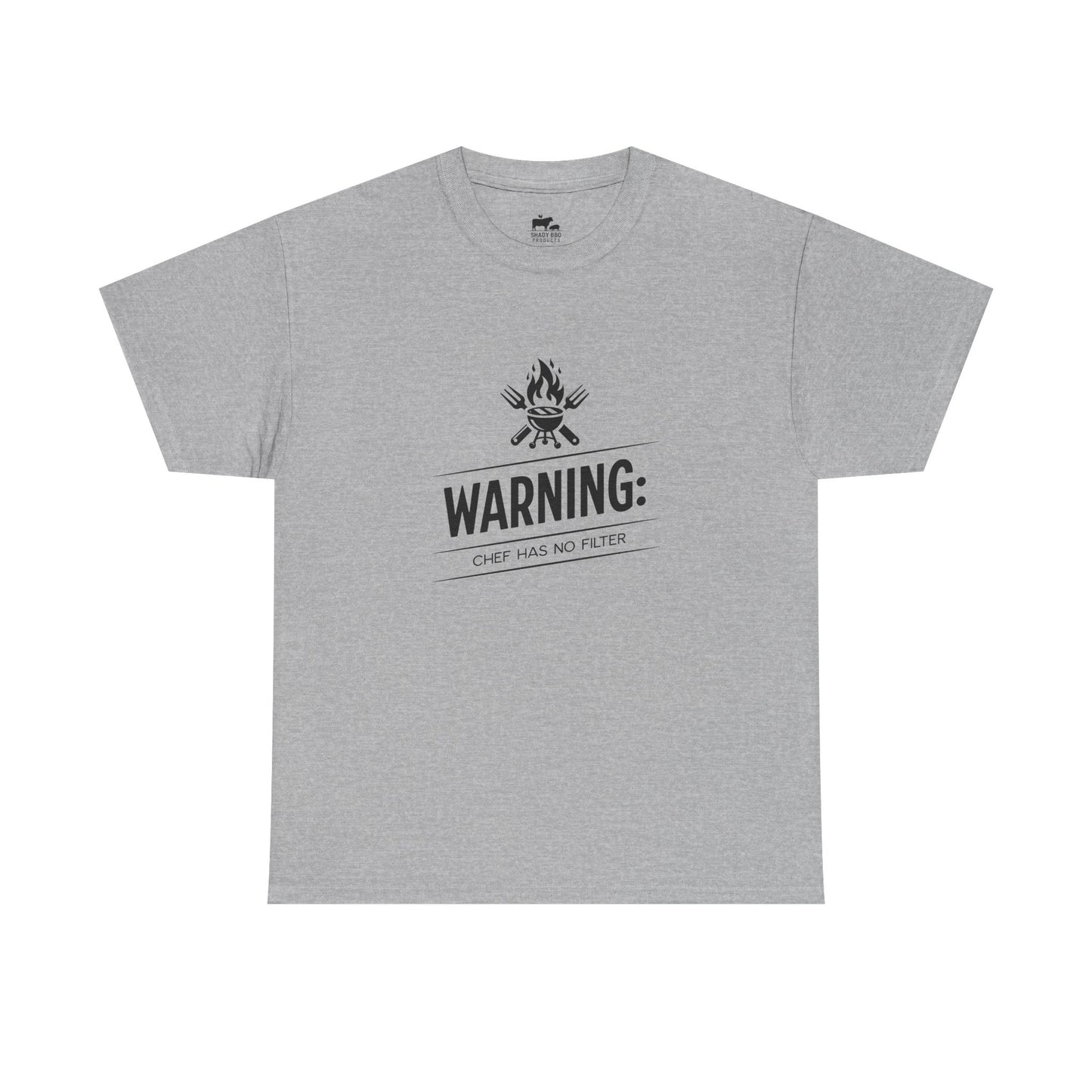 Warning: Chef Has No Filter - T-Shirt
