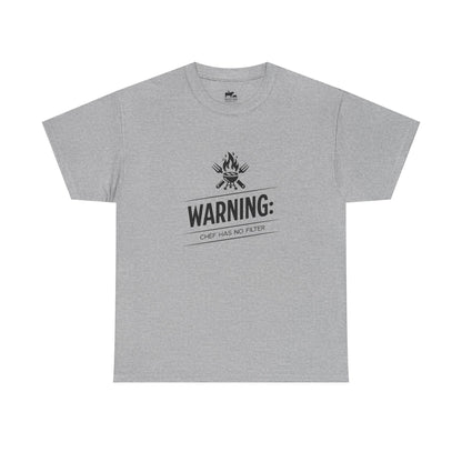 Warning: Chef Has No Filter - T-Shirt