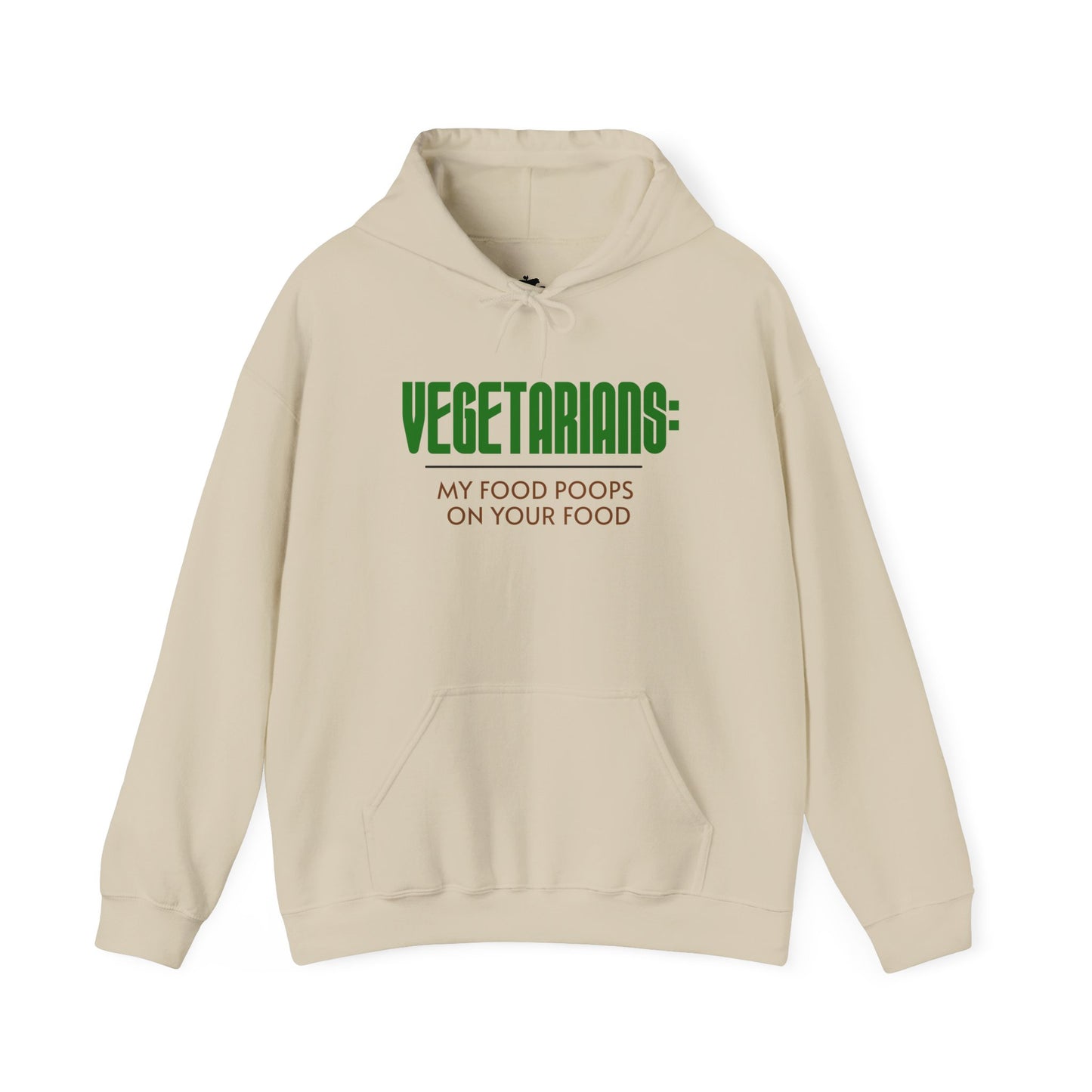 Vegetarians: My Food Poops on Your Food - Hoodie Sweatshirt
